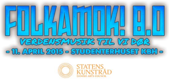 FOLKAMOK! 8.0: Verdensmusik til vi dør! - 11. april - Studenterhuset KBH